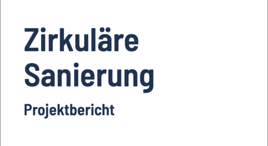 Zirkuläre Sanierung von Bestandsgebäuden - Projektbericht